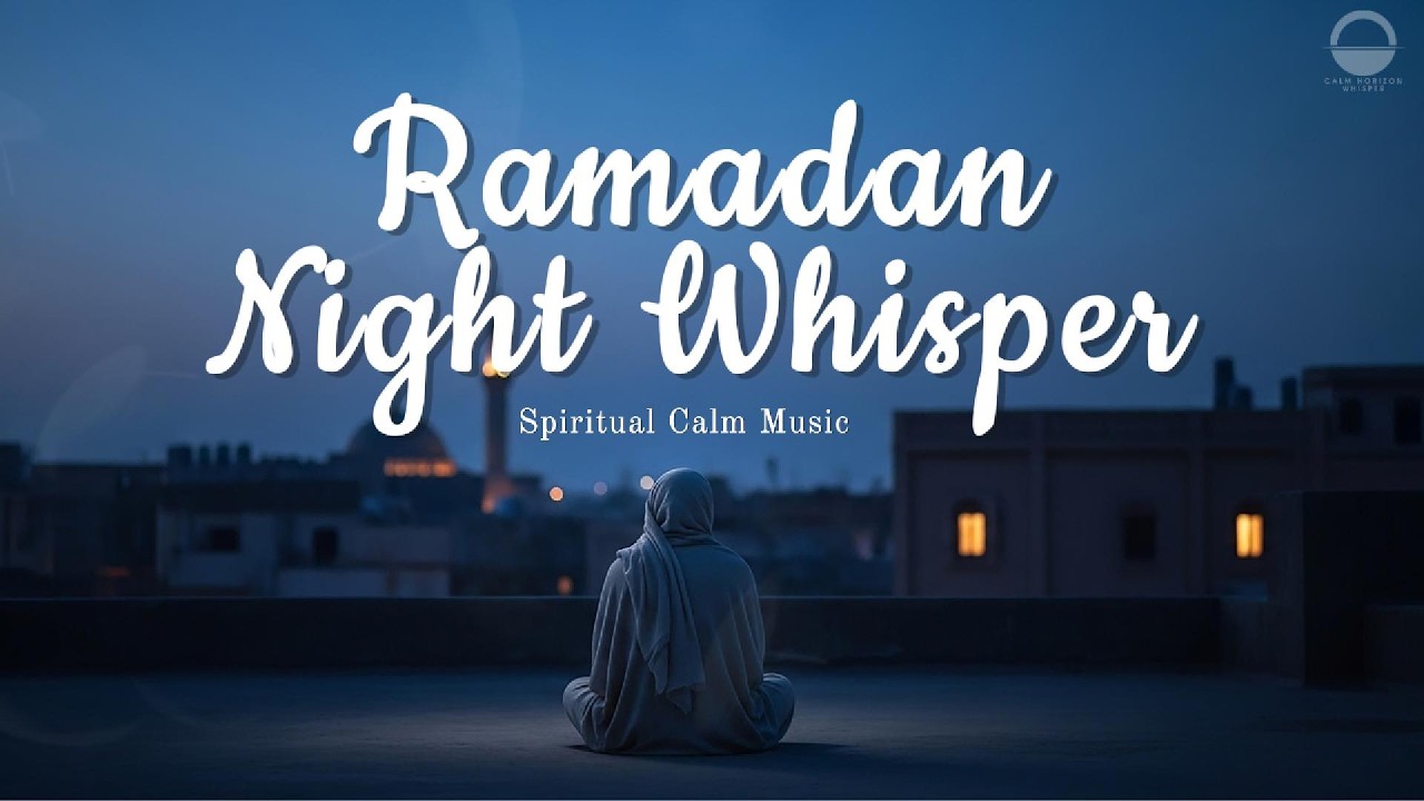 Meditation Music  Silent Night of Ramadan