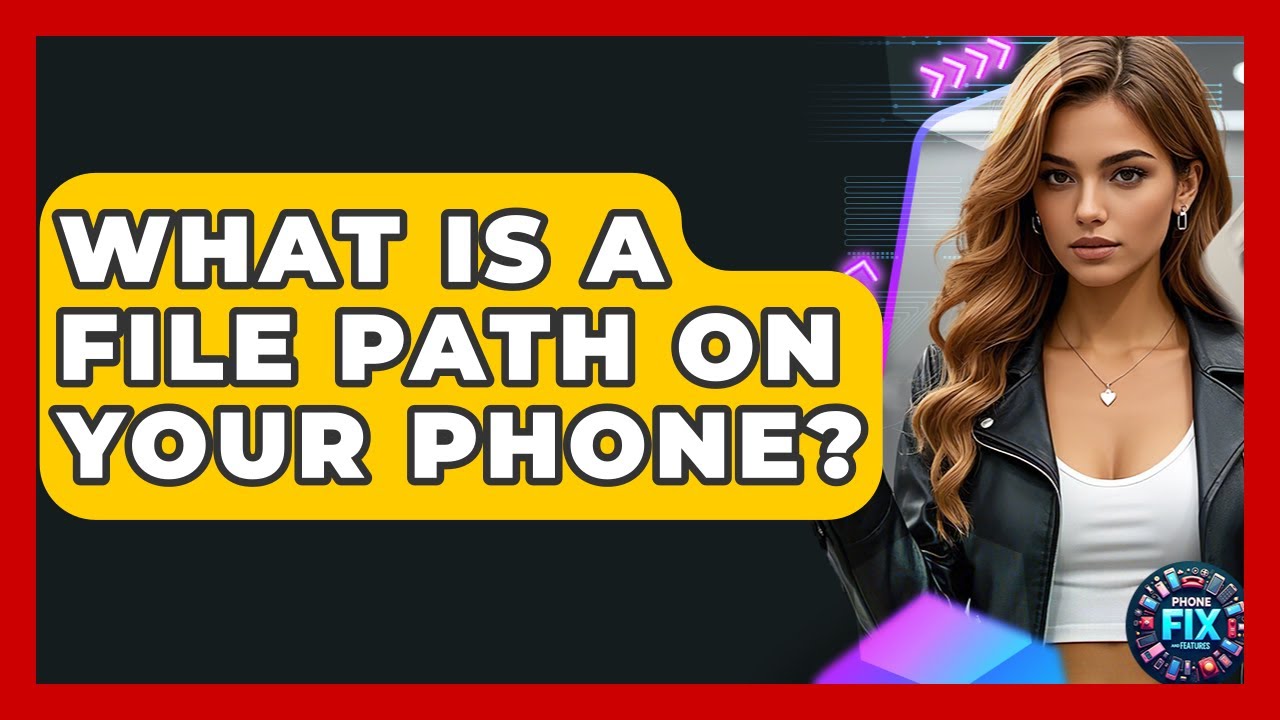 What Is A File Path On Your Phone? - Phone Fix and Features
