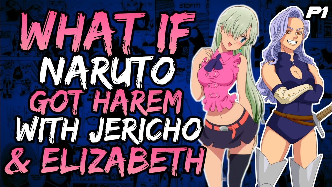 What if Naruto Got Harem Jericho and Elizabeth? (NarutoxSevenDeadlysins) // Part 1//