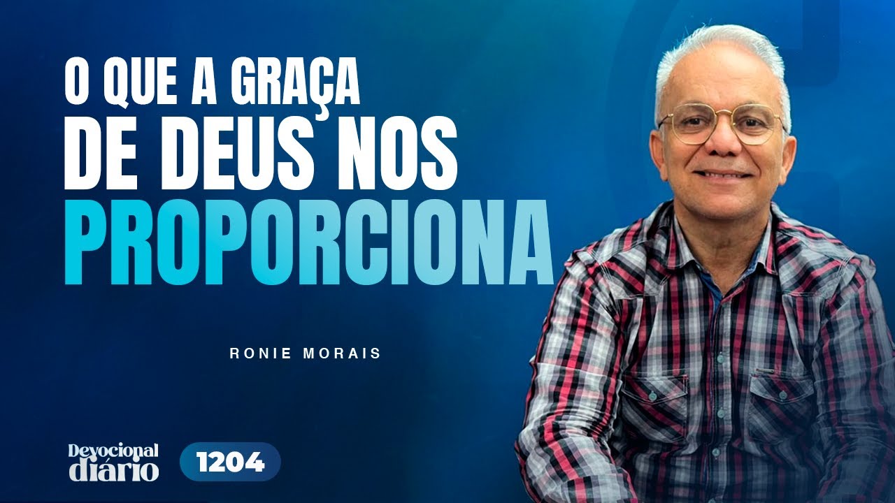 DEVOCIONAL DIÁRIO - O que a graça de Deus nos proporciona - Tito 2.11-15