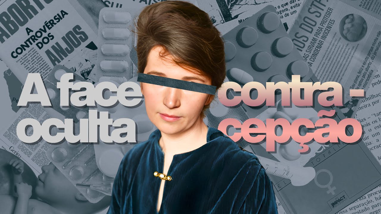 O LADO SOMBRIO DOS CONTRACEPTIVOS - [Documentário Exclusivo]