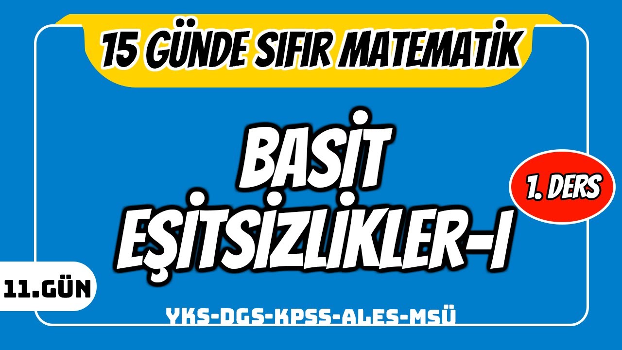 15 GÜNDE SIFIR TEMEL MATEMATİK KAMPI 11.GÜN DERS 1: BASİT EŞİTSİZLİKLER I (2024 )