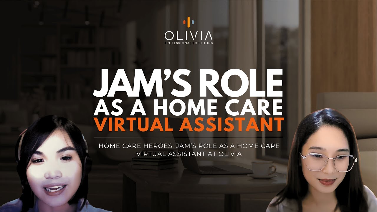 Home Care Heroes: Jam's Role as a Home Care Virtual Assistant at Olivia