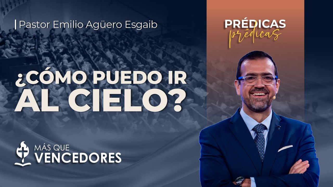 #TV531 &iquest;C&oacute;mo puedo ir al cielo?  | Pr. Emilio Ag&uuml;ero Esgaib