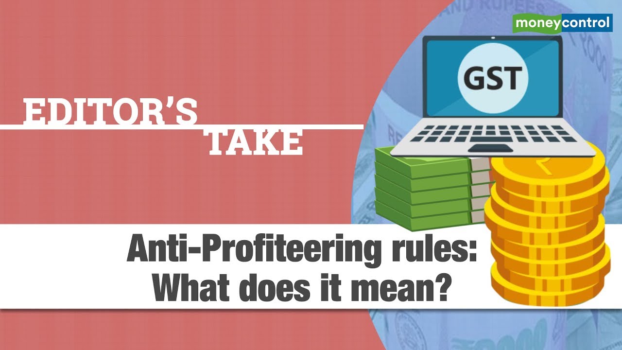 Editor's Take | Anti-Profiteering rules: What does it mean?