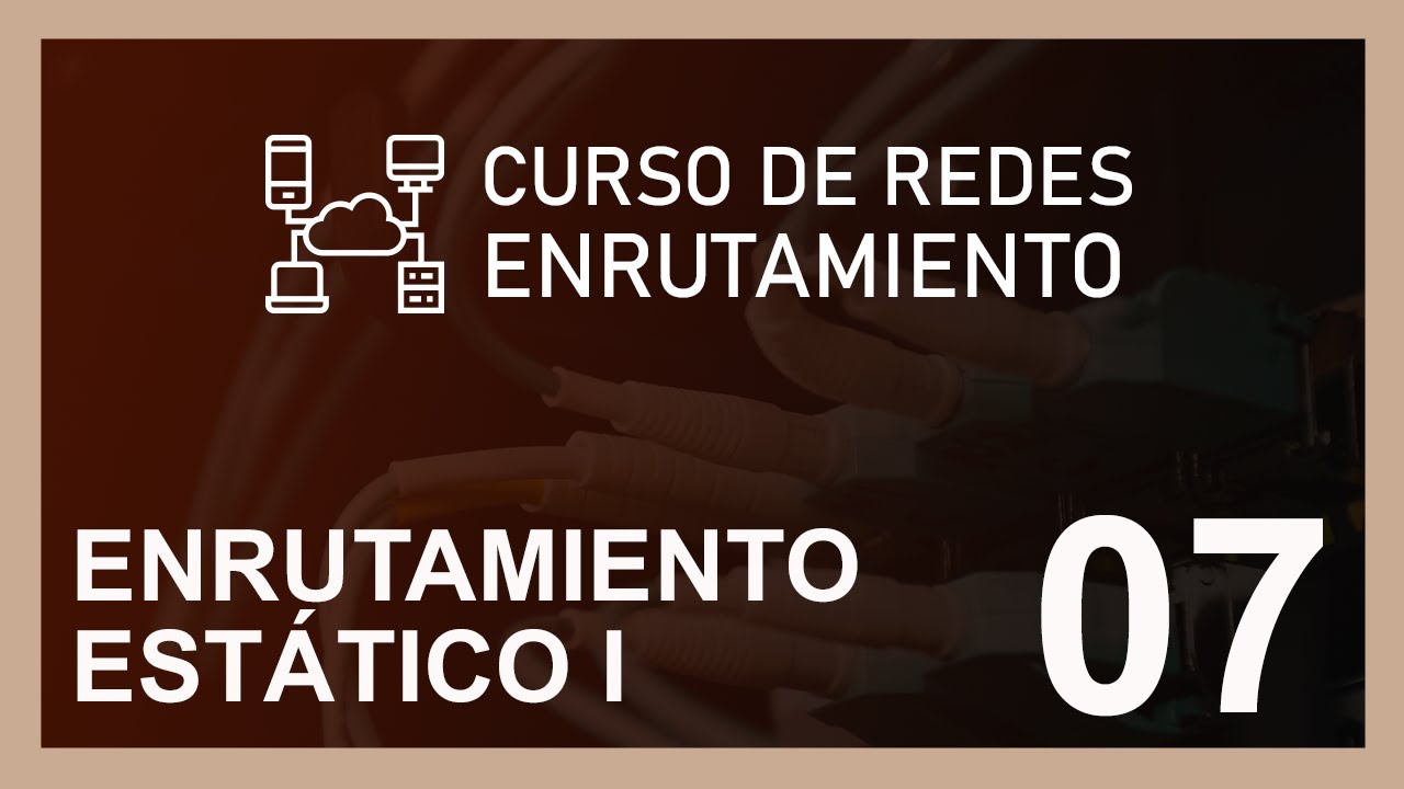 CURSO DE REDES [ENRUTAMIENTO] 2020 - E. ESTÁTICO