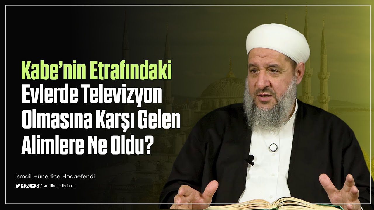 Kabe'nin Etrafındaki Evlerde Televizyon Olmasına Karşı Gelen Alimlere Ne Oldu?