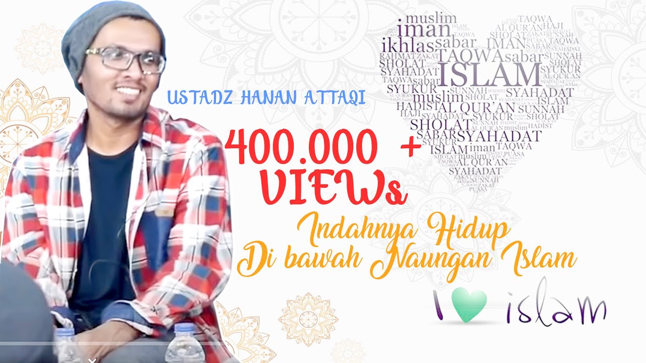 Ustad Hanan Attaqi, Lc - Indahnya hidup dibawah naungan Islam