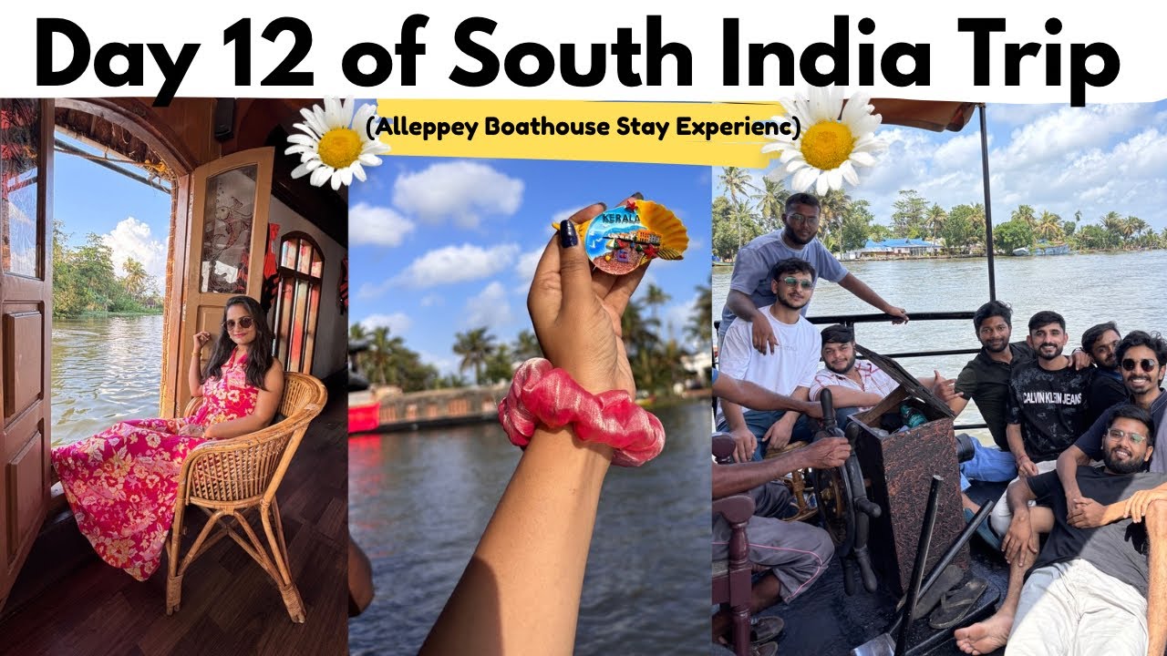 Day:- 12 South Trip❣️| Alleppey Boathouse Stay Experience♥️|College Trip to South India✨#india