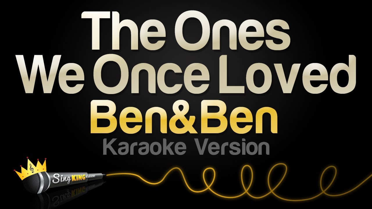 Ben&Ben - The Ones We Once Loved (Karaoke Version)