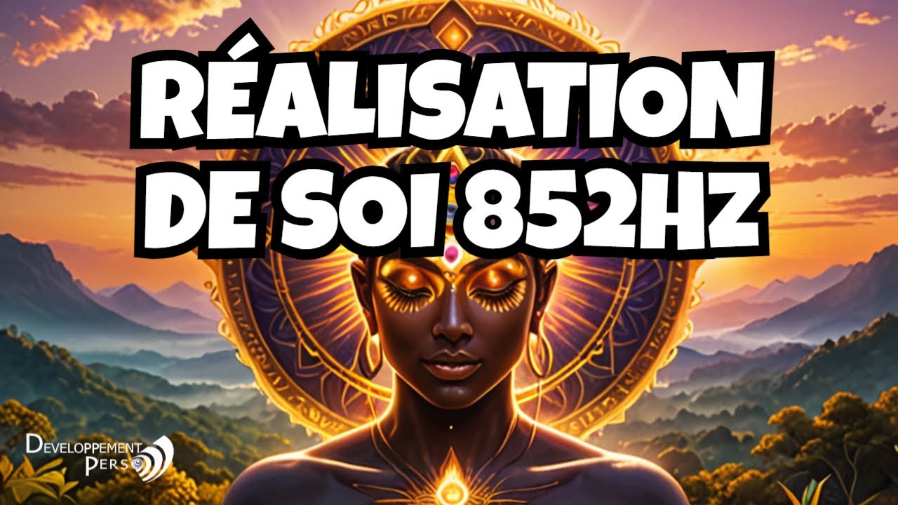 852Hz éveille la force intérieure et la réalisation de soi