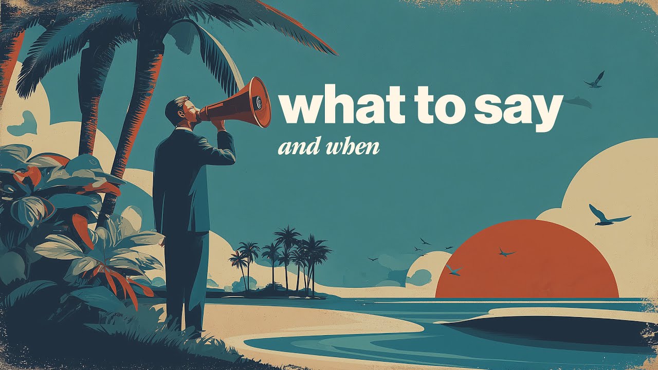 What to Say and When Part 1