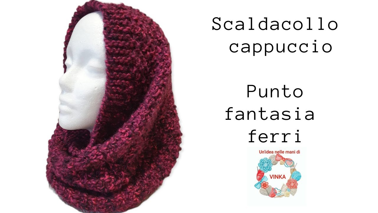 Tutorial Scaldacollo cappuccio   lavoro a maglia