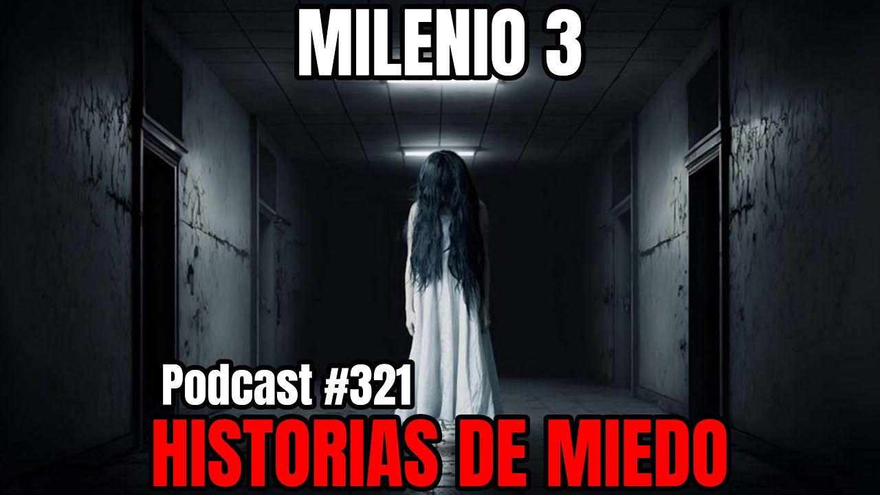 Milenio 3 - Historias de miedo (Podcast #321)