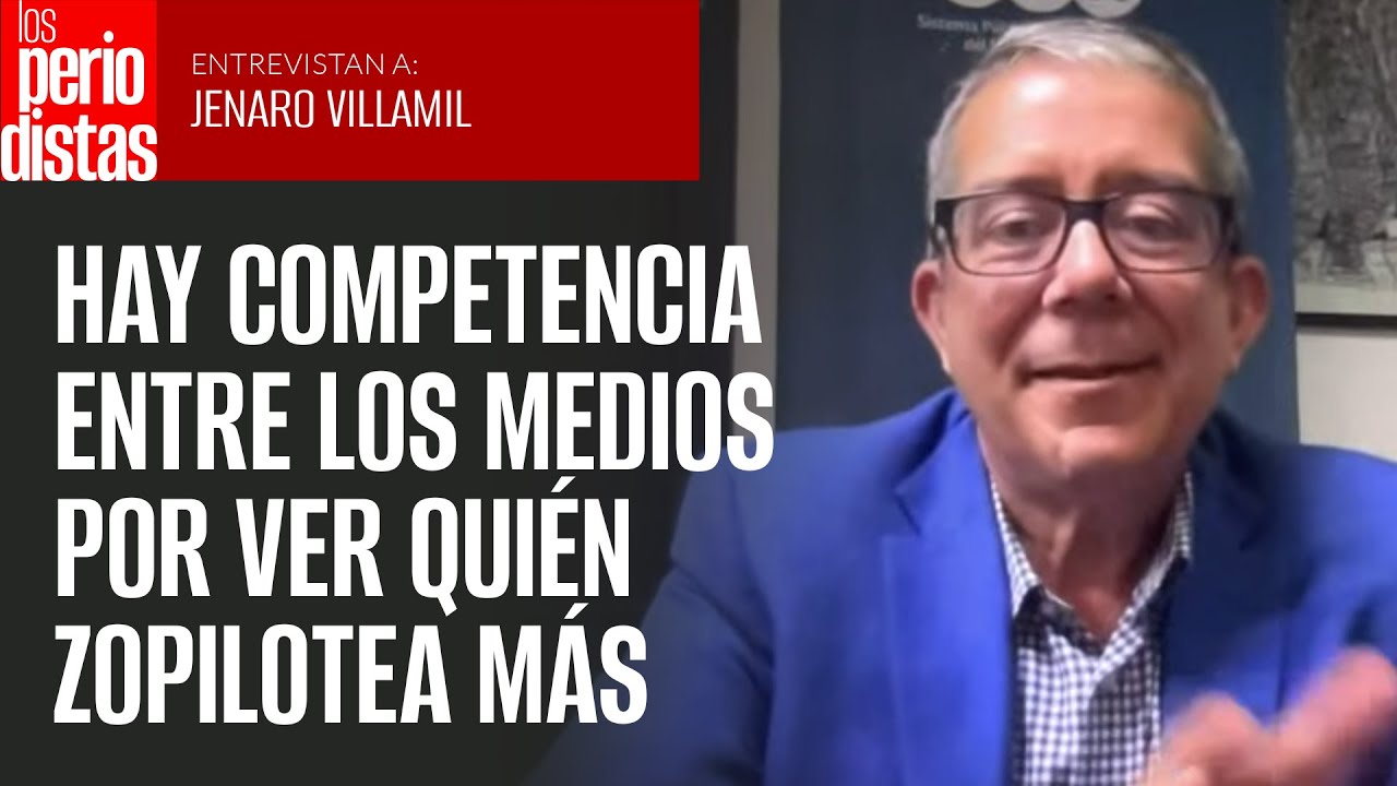 Hay una competencia entre los medios por ver quién zopilotea más: Jenaro Villamil
