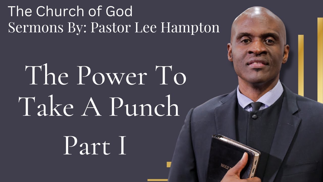 The Power to Take a Punch (Part 1) Sermon - Pastor Lee Hampton
