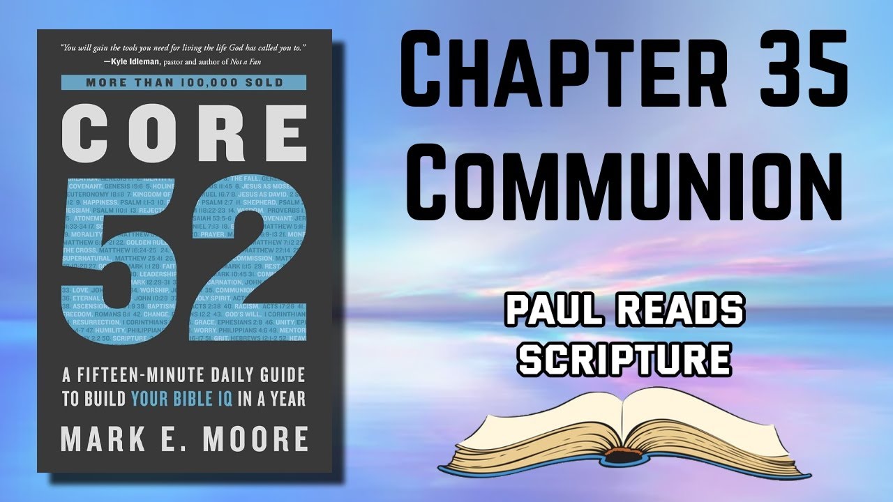 Core 52 Book Chapter 35 Communion Reading Audiobook | Paul Reads Scripture