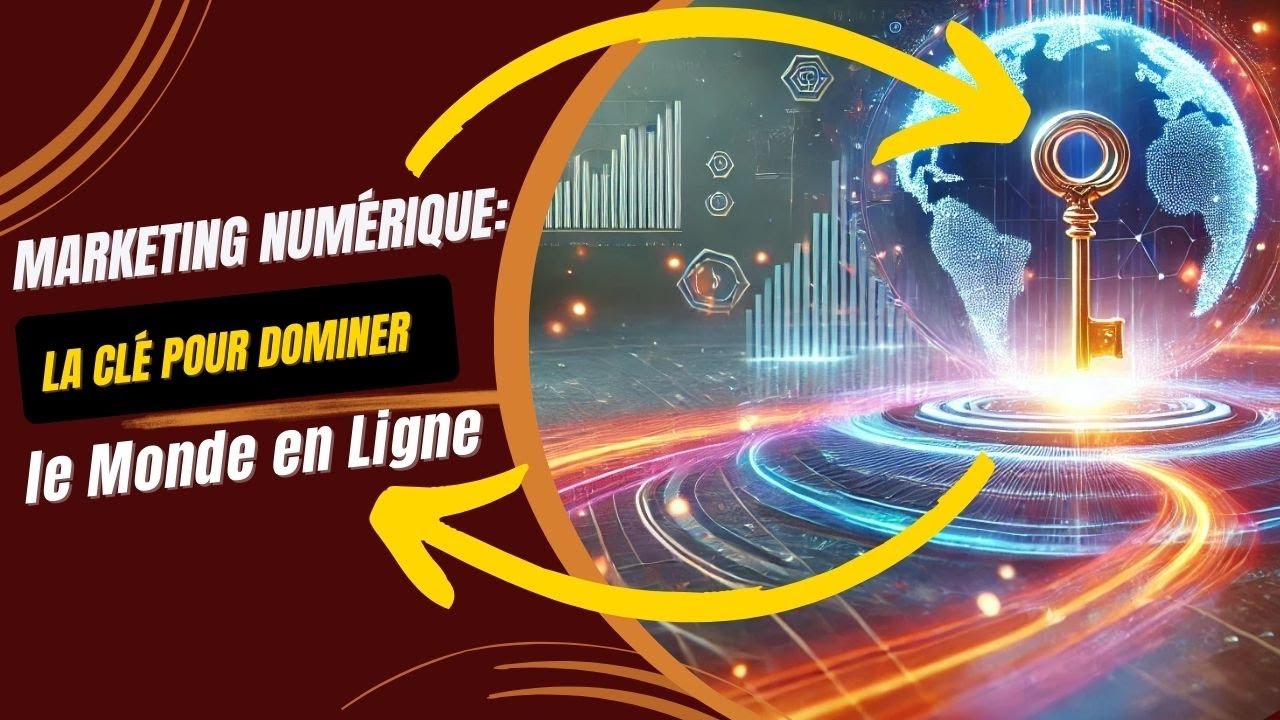 Marketing Numérique : La Clé pour Dominer le Monde en Ligne
