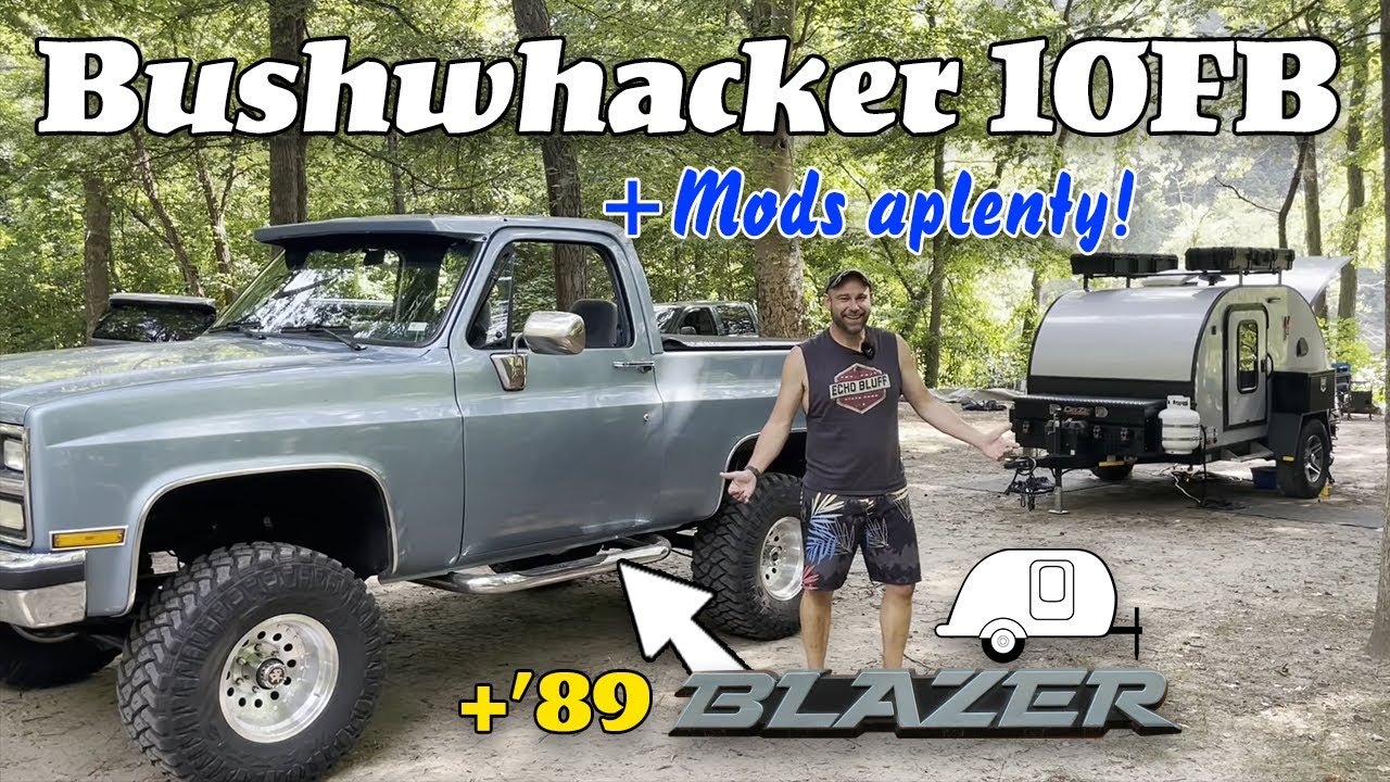 Bushwhacker 10FB with TONS of Mods + 1989 Chevy Blazer