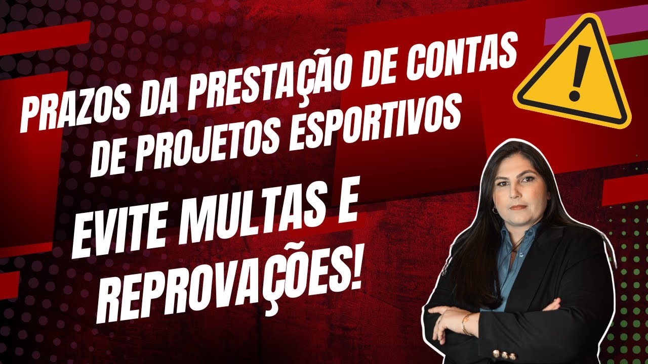 Prazos da Prestação de Contas de Projetos Esportivos: Evite Multas e Reprovações! #esporte
