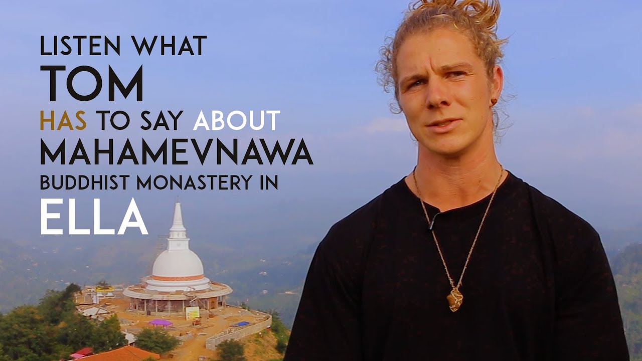 Listen what Tom has, to say about his stay in Mahamevnawa Buddhist Monastery in Ella.