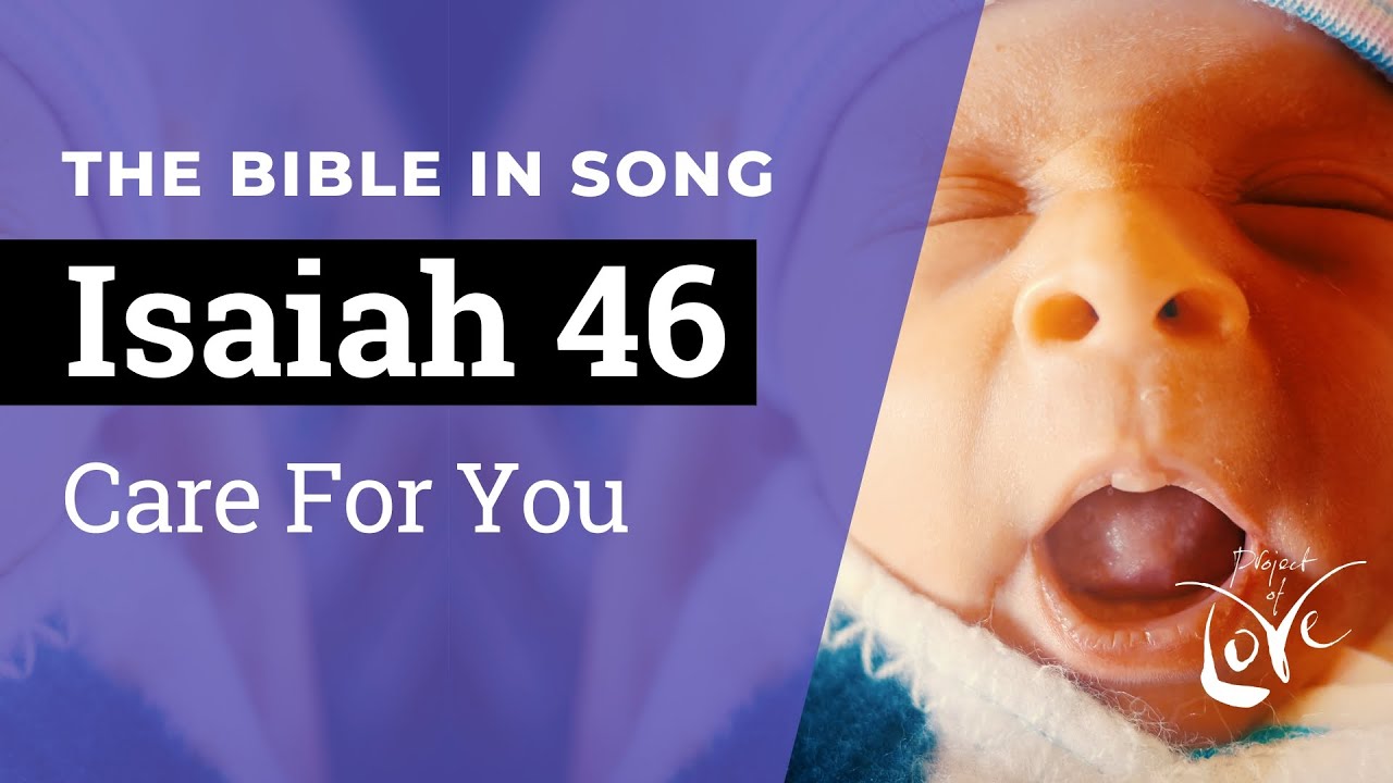 Isaiah 46 - Care For You  ||  Bible in Song || NO AI! || #18