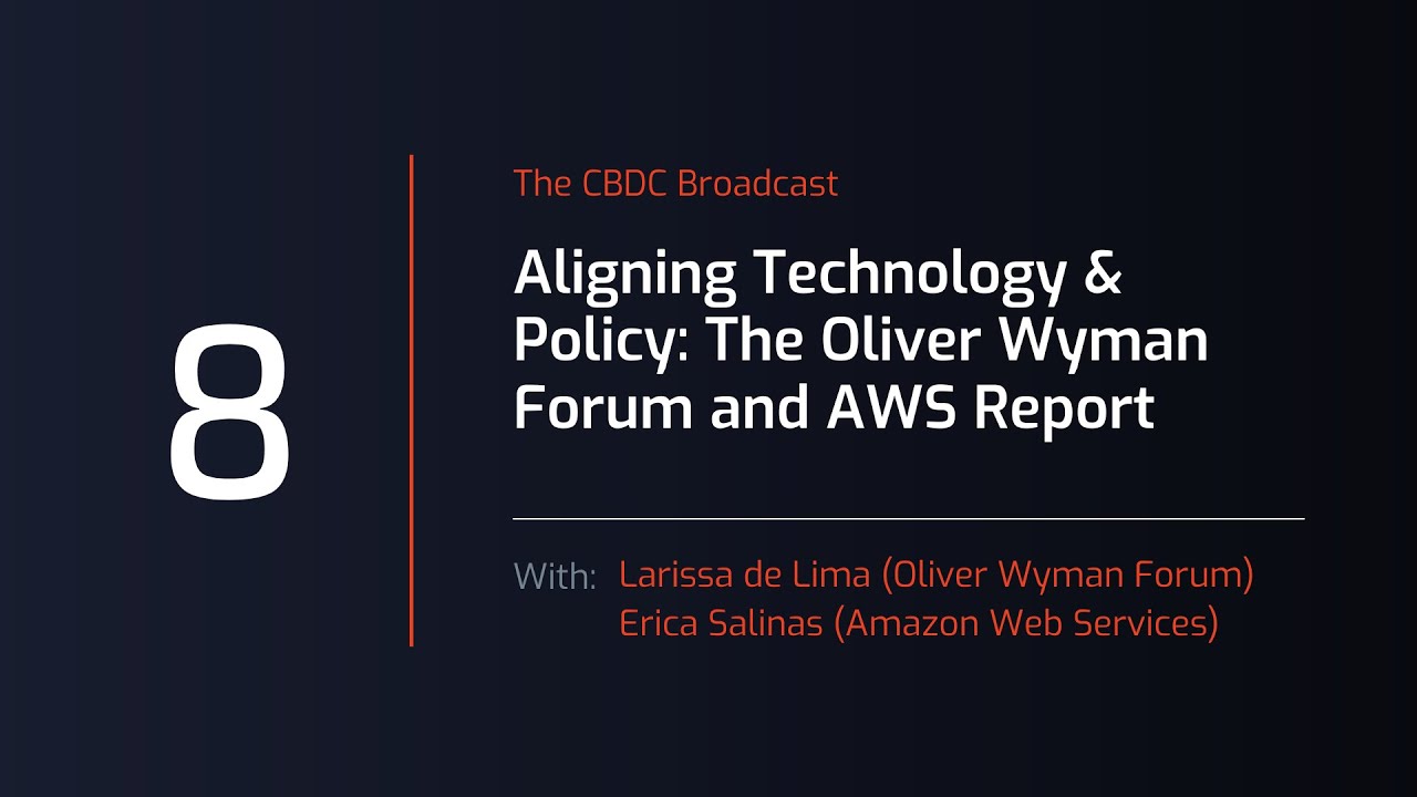 CBDC Broadcast #8 Aligning Technology with Policy