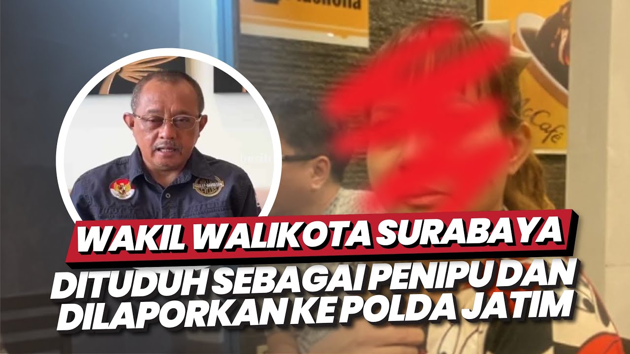 WAKIL WALIKOTA SURABAYA ARMUJI,BARU BARU INI DITUDUH SEBAGAI PENIPU DAN DILAPORKAN KE POLDA JATIM!