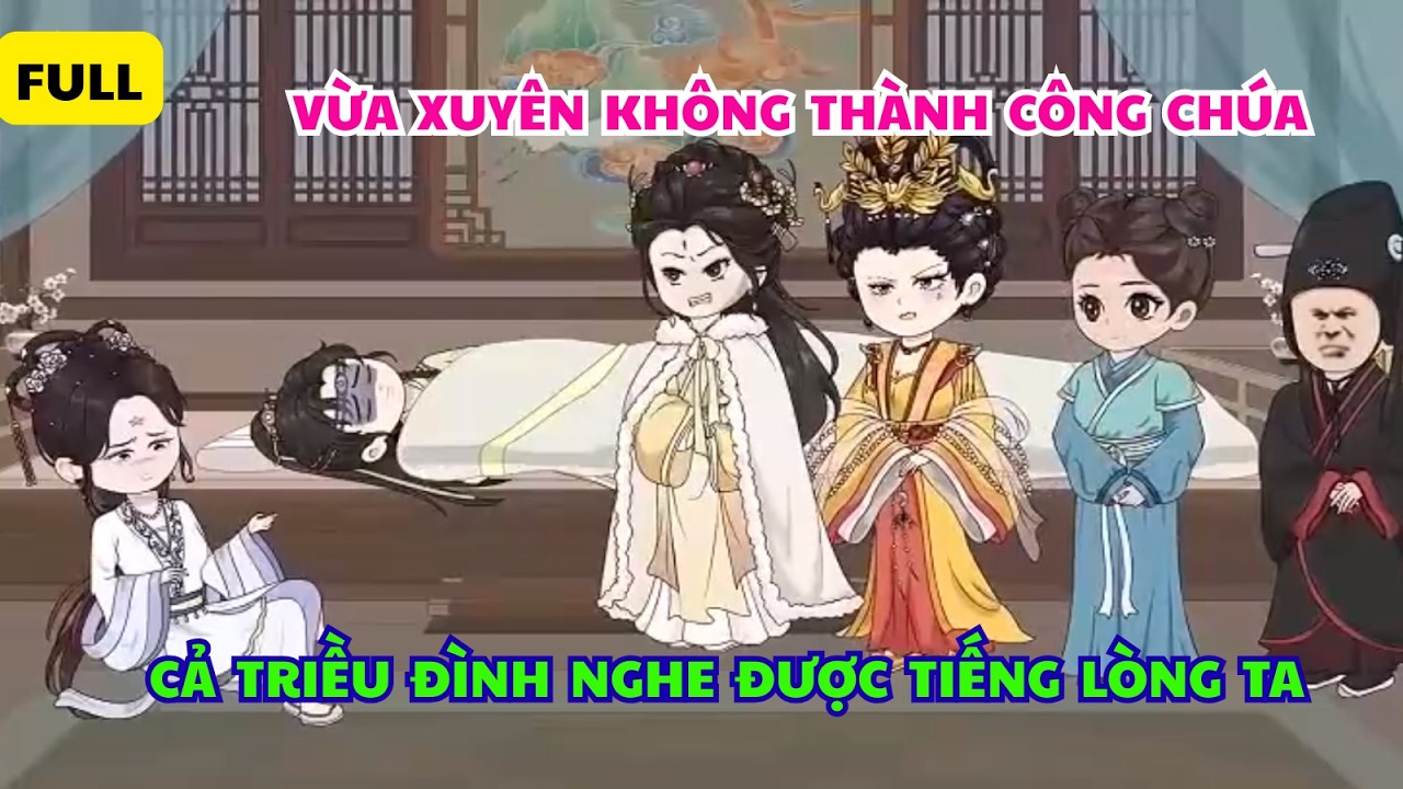 FULL: 👉 “Vừa Xuyên Không Thành Công Chúa, Cả Triều Đình Nghe Được Tiếng Lòng Ta!” Tiểu Linh Review