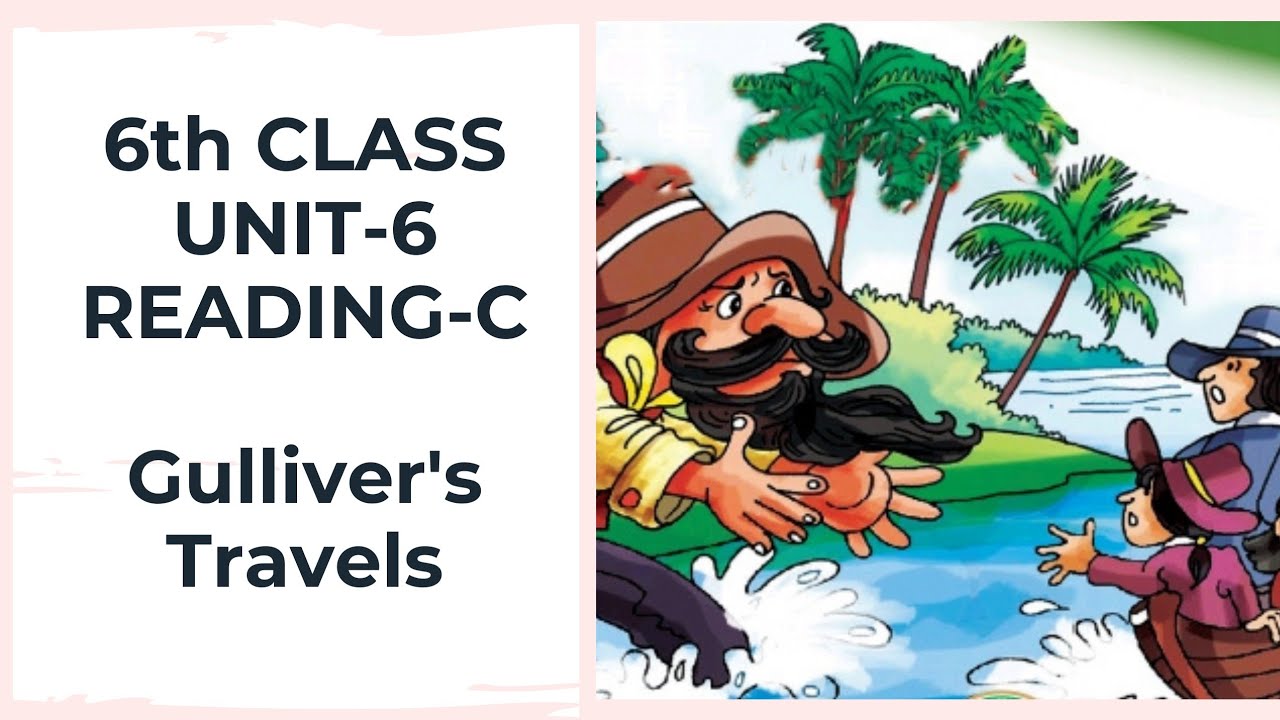 Gulliver's Travels || Class-6 || Unit-6 || Reading-C