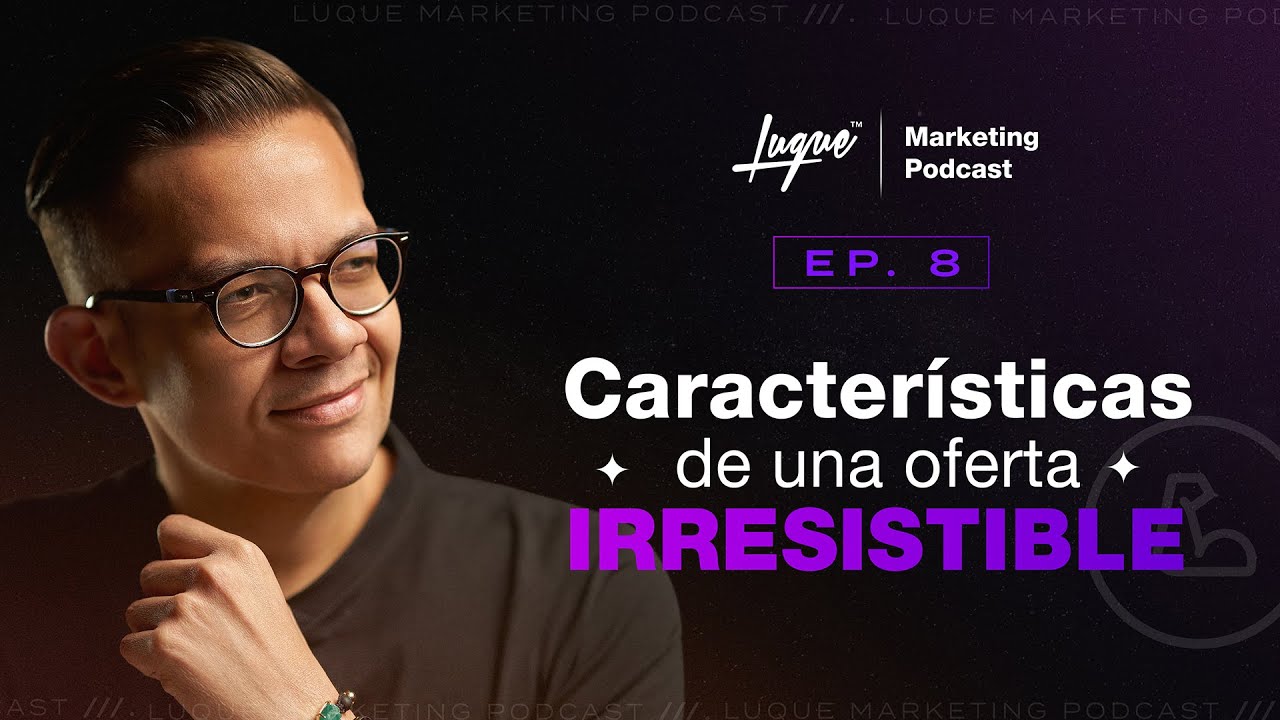 Cuales son las CARACTERISTICAS de una oferta IRRESISTIBLE Ep - 08