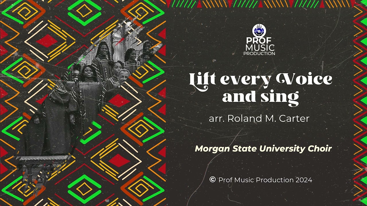LIFT EVERY VOICE AND SING -  arr. Roland M. Carter by Morgan State University Choir