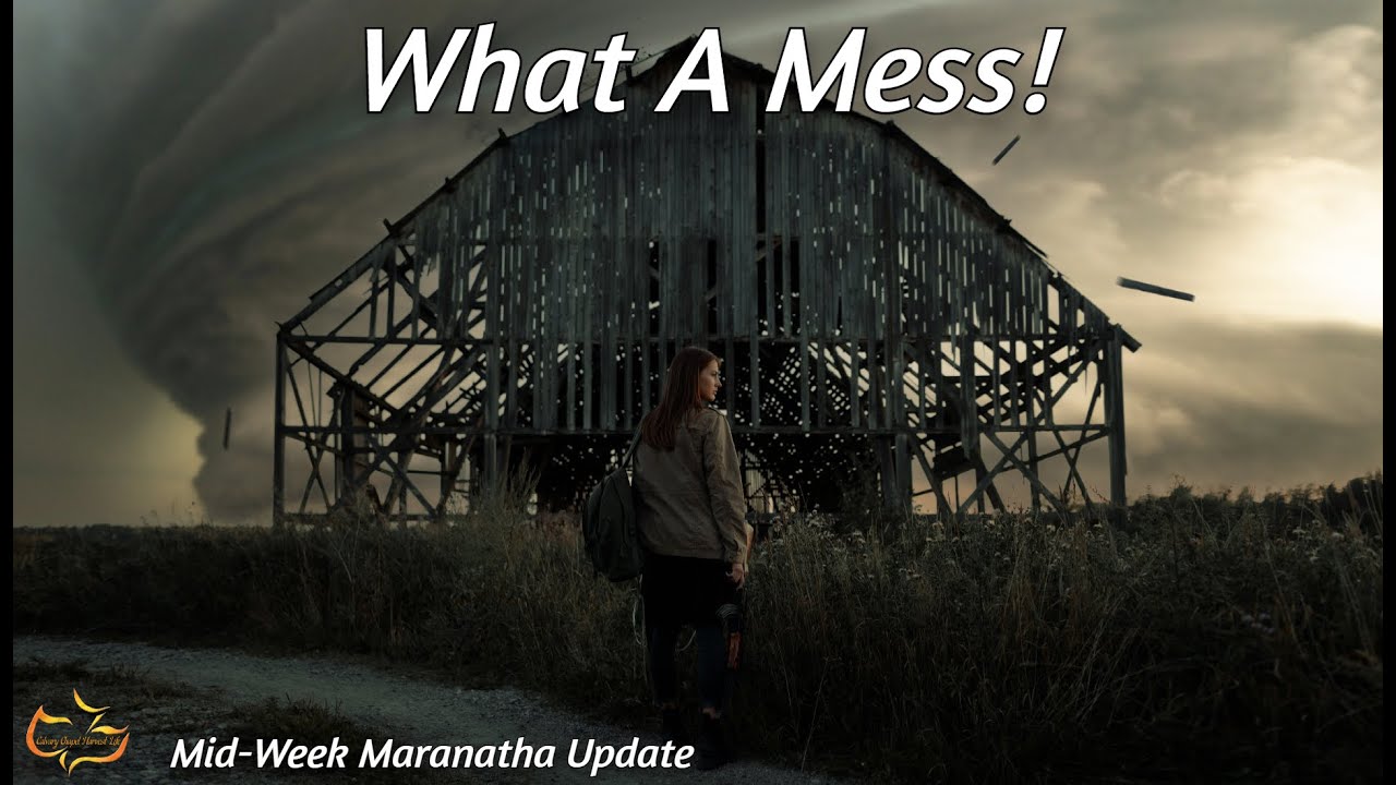 What a Mess! Mid-Week Maranatha Update. 9/15/22