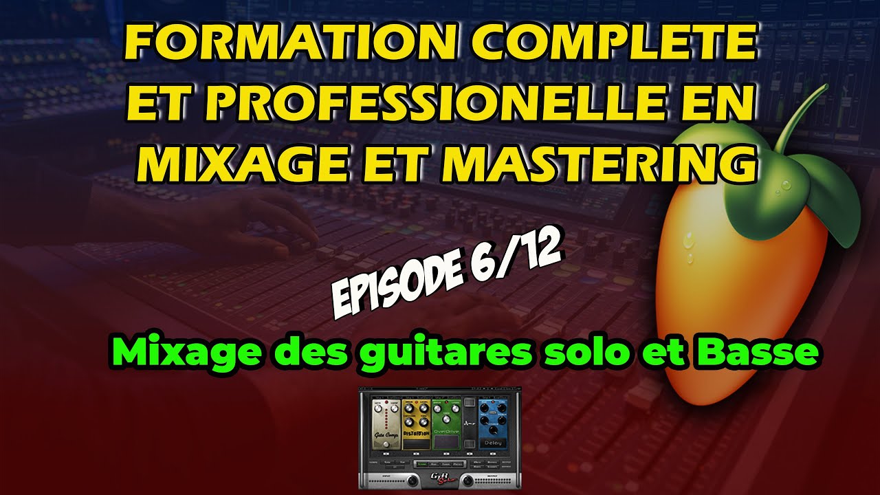 Formation Complète et Professionnelle en Mixage - Épisode 6/12 : Mixage des guitares solo et Basse