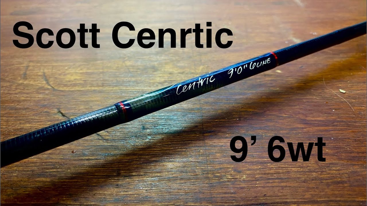 Reviewing Every Fly Rod I Own (Part 9): Scott Centric 9’ 6wt