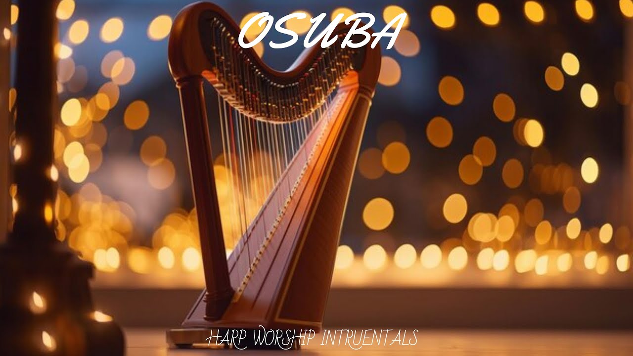 OSUBA / PROPHETIC HARP WARFARE INSTRUMENTAL / DAVID HARP MUSIC / ANOINTED HARP MUSIC/ PETERSON OKOPI