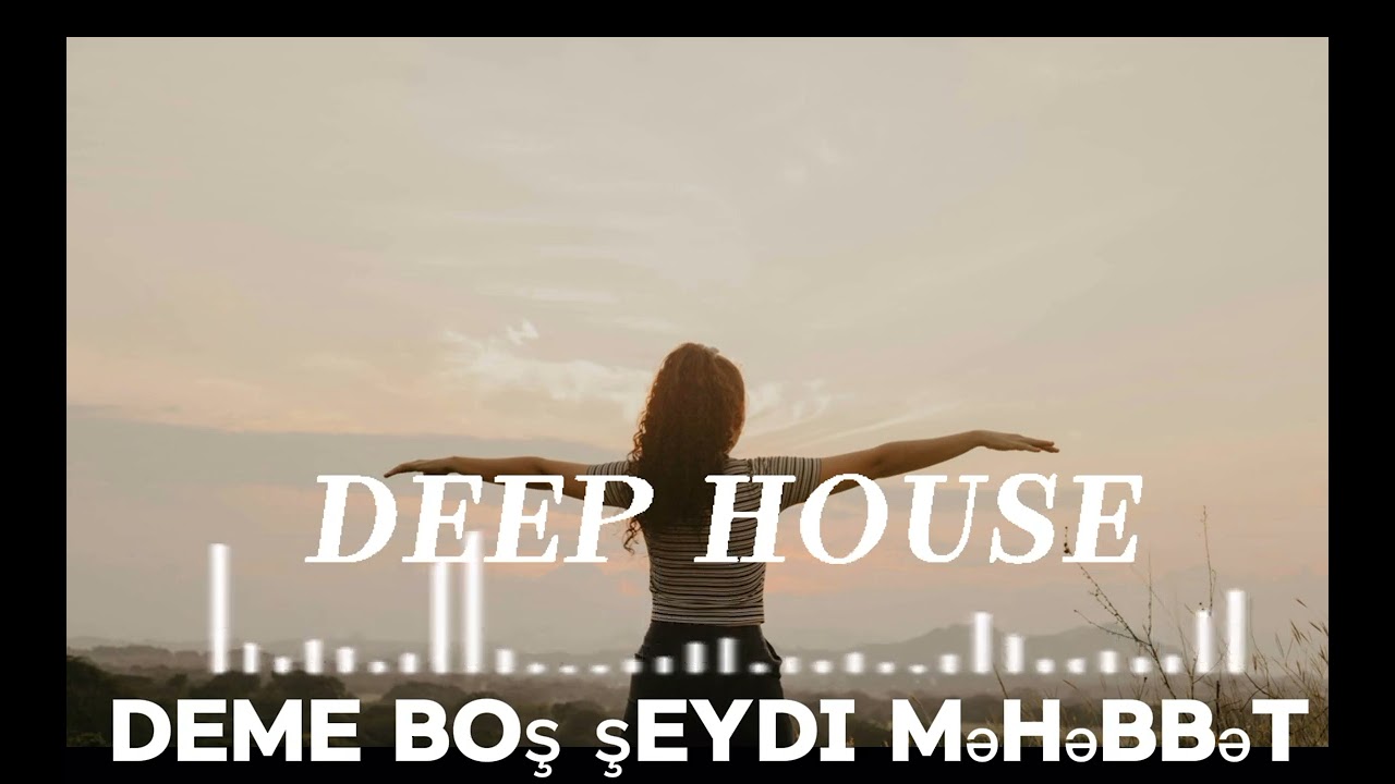 Deme Boş Şeydi Mehebbet (Deep House Remix 2026)