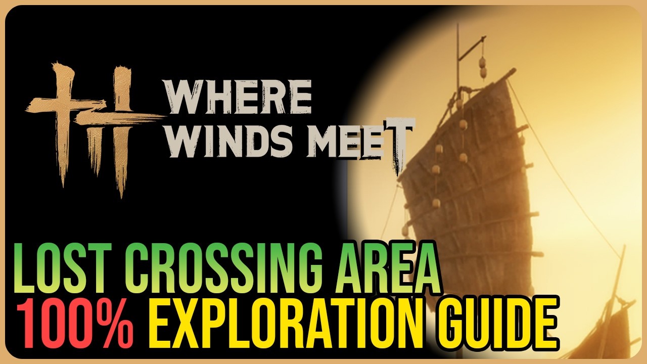 Lost Crossing 100% Exploration – Where Winds Meet