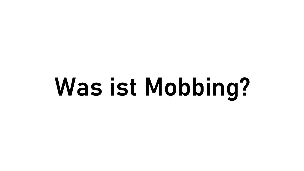 Was ist Mobbing?