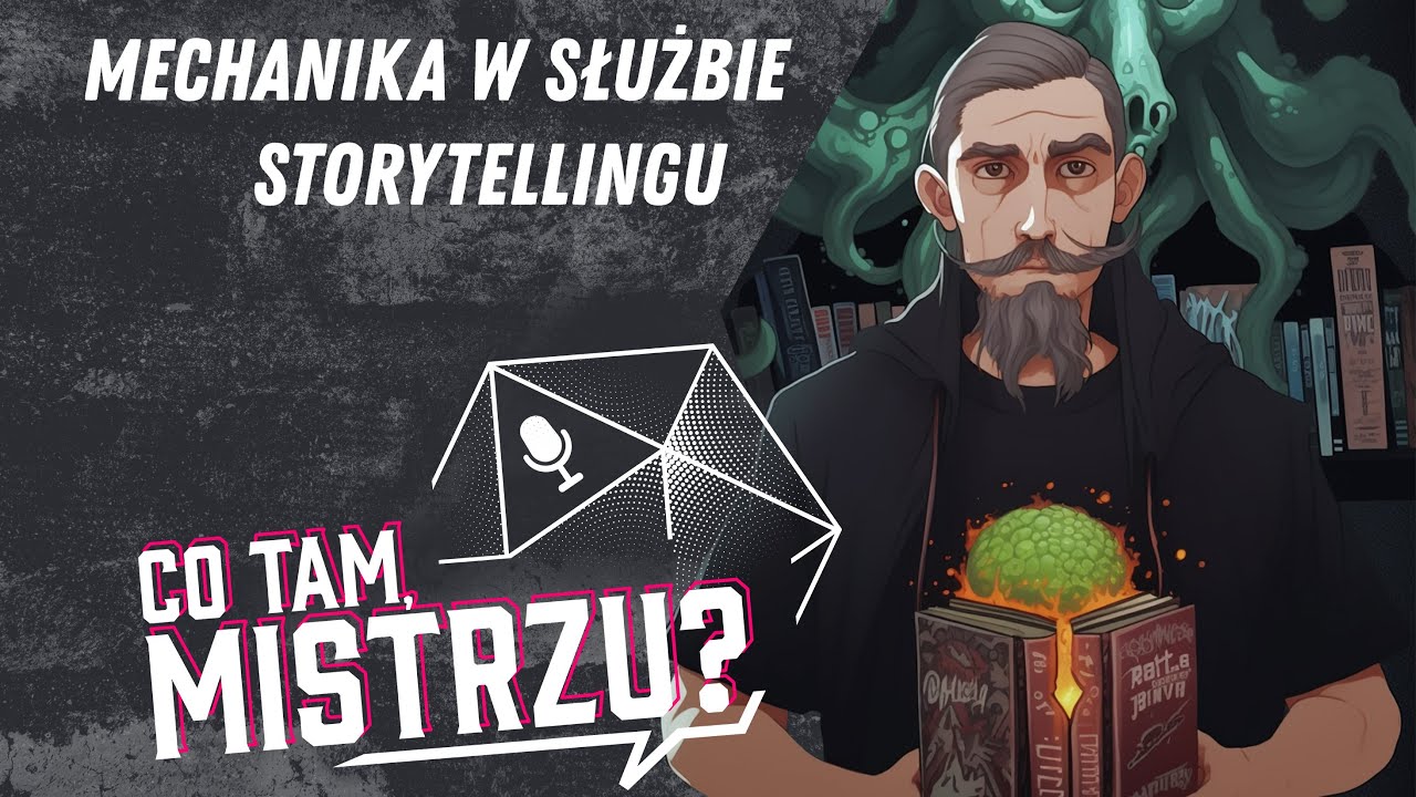 Co Tam, Mistrzu? / Mechanika w służbie storytellingu.