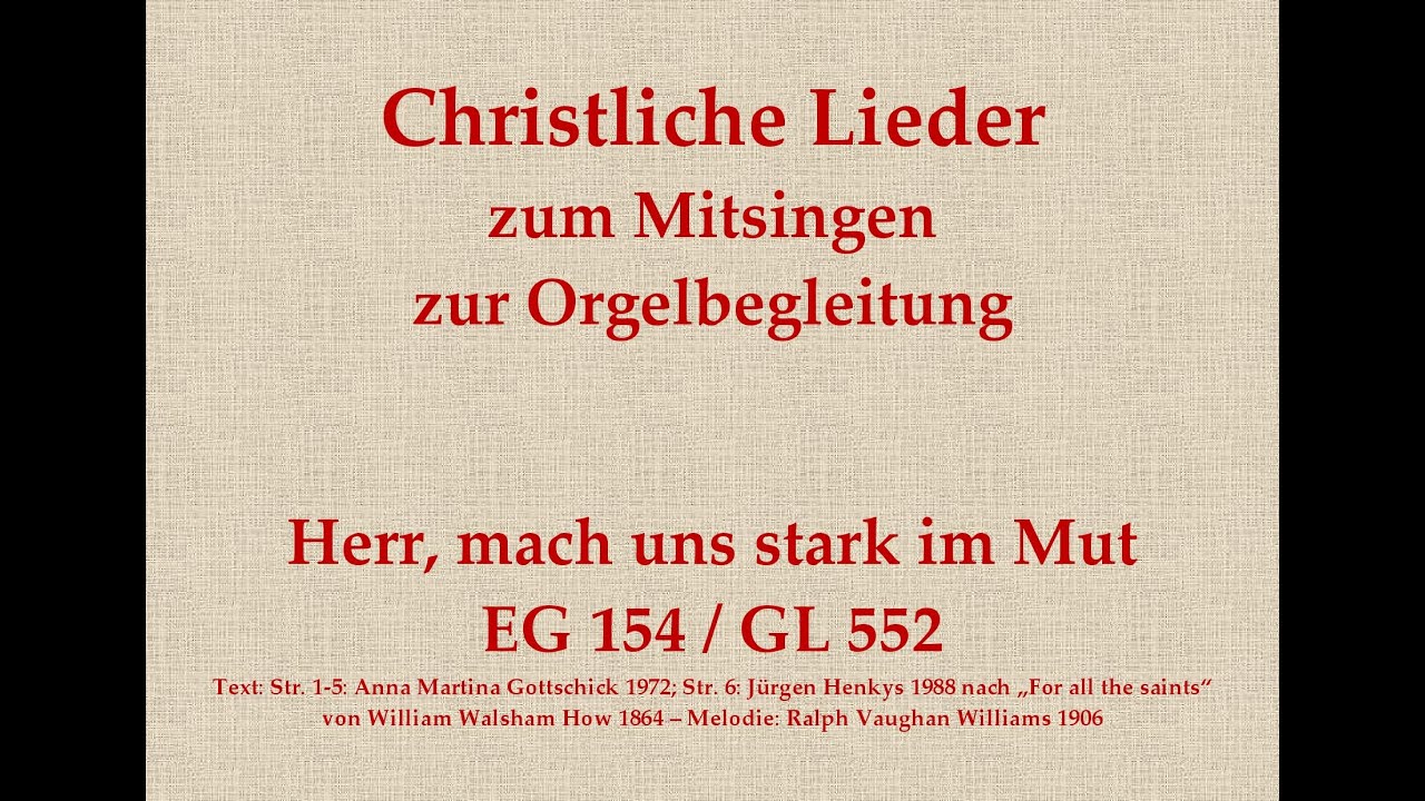 Herr, mach uns stark im Mut EG 154 / GL 552 Christliches Lied zum Mitsingen mit Orgelbegleitung