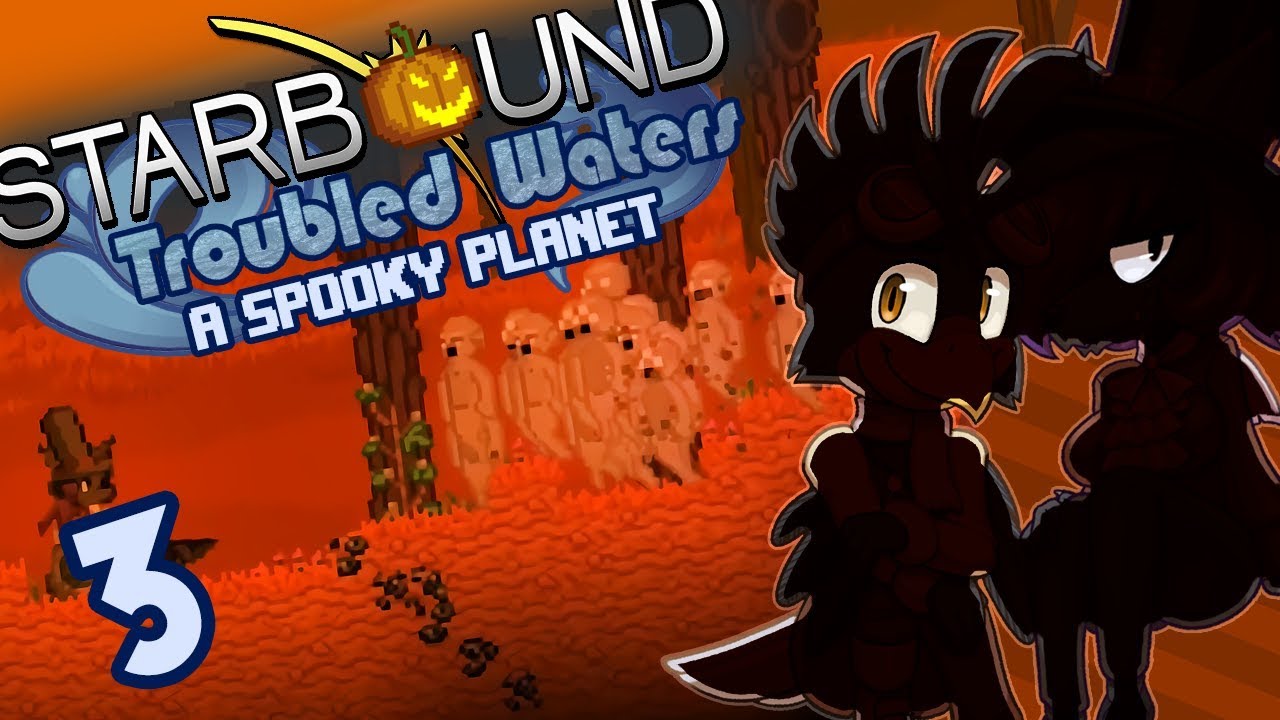 Starbound (Troubled Waters) Part 3: A Spooky Planet