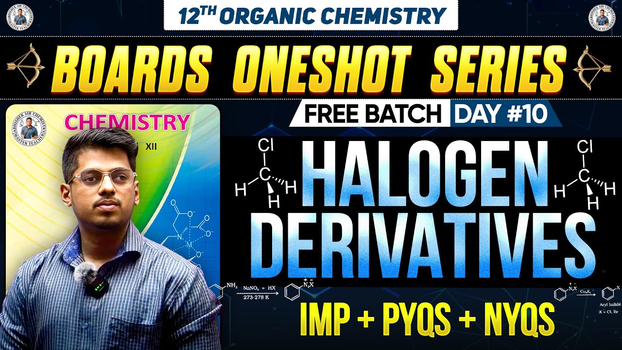 10. Halogen Derivatives ONE SHOT Day 10 PYQs + NYQs Class12th By Abhishek Sir Chemistry