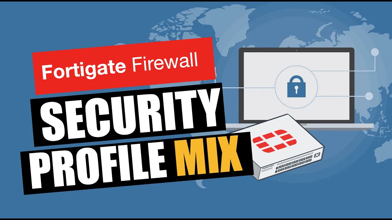 Fortigate firewall security profile training  mix