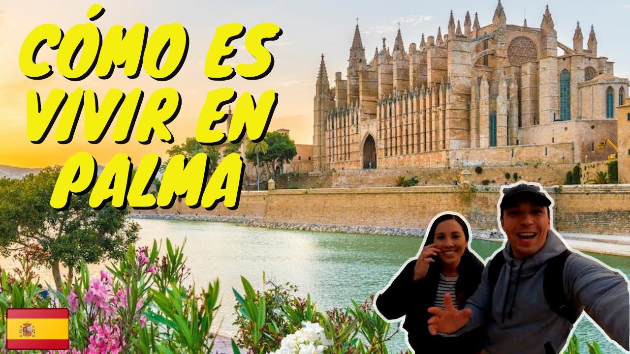 CÓMO ES VIVIR EN PALMA DE MALLORCA 🇪🇸 Todo sobre la vida en Palma de Mallorca