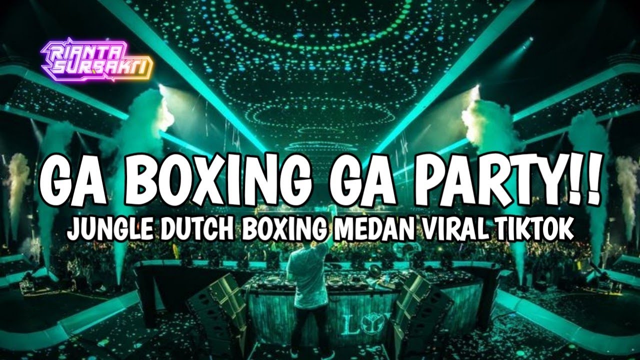 GA BOXING GA PARTY || JUNGLE DUTCH BOXING MEDAN VIRAL TIKTOK FULL BASS TERBARU 2024