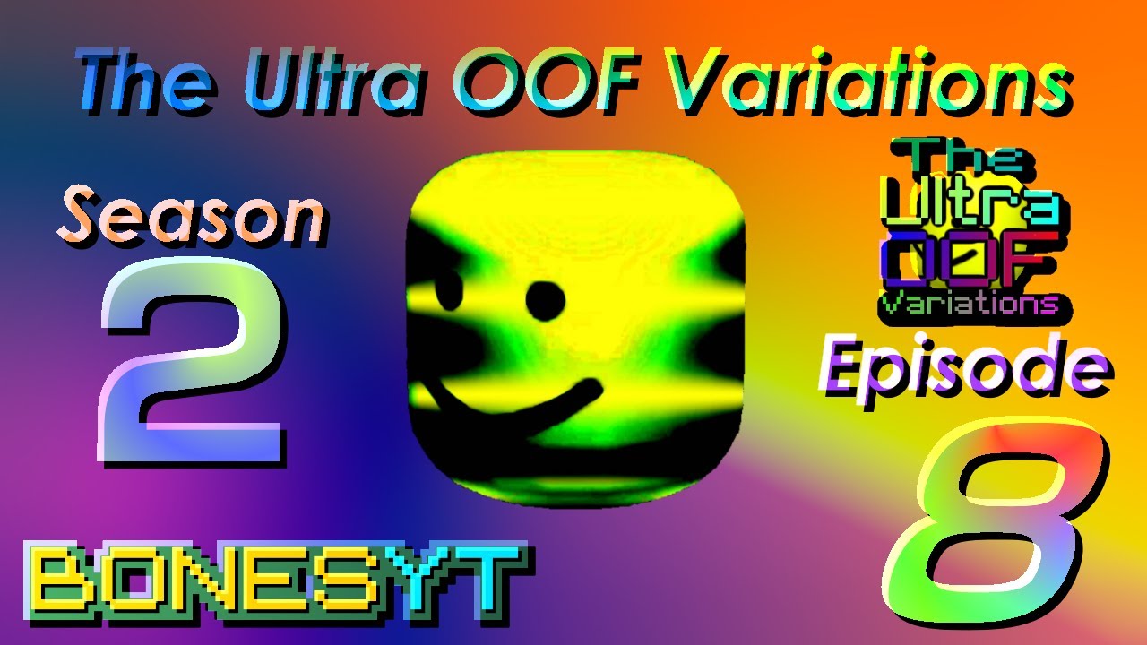 The Ultra OOF Variations Season 2 — Episode 8