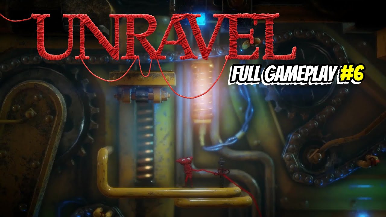 Unravel — Down in a hole & How much is enough  | Full Gameplay Walkthrough Part 6 (No Commentary)