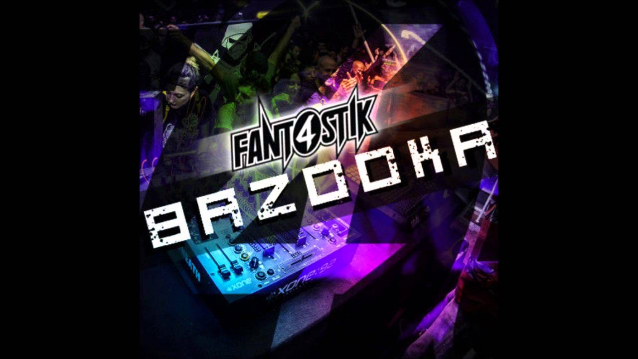 Fant4stik - Bazooka