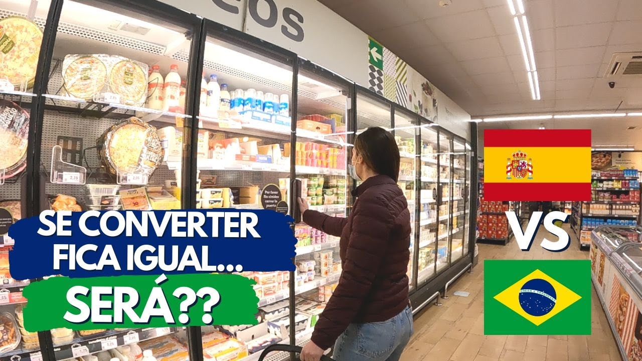 PRE&Ccedil;O DE MERCADO na ESPANHA vs BRASIL | PODER DE COMPRA EM CADA PA&Iacute;S